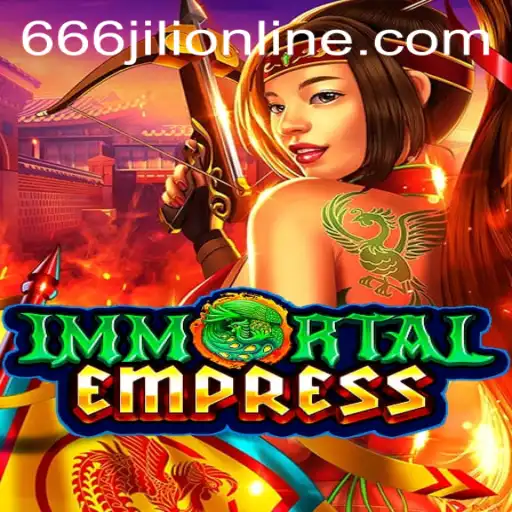 ImmortalEmpress: Exploring the Dynamic World of 666jili Online